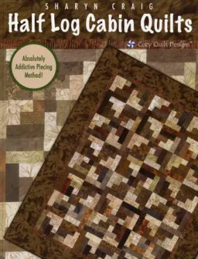 Half Log Cabin Quilts - Sharyn Craig - Cozy Quilt Designs